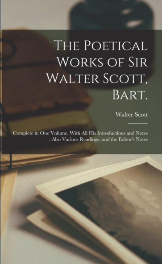 The Poetical Works of Sir Walter Scott, Bart. av Walter Scott (Paperback)
