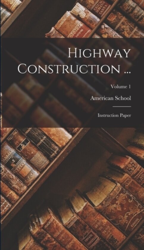 Highway Construction ... av Chicago American School (Hardcover)