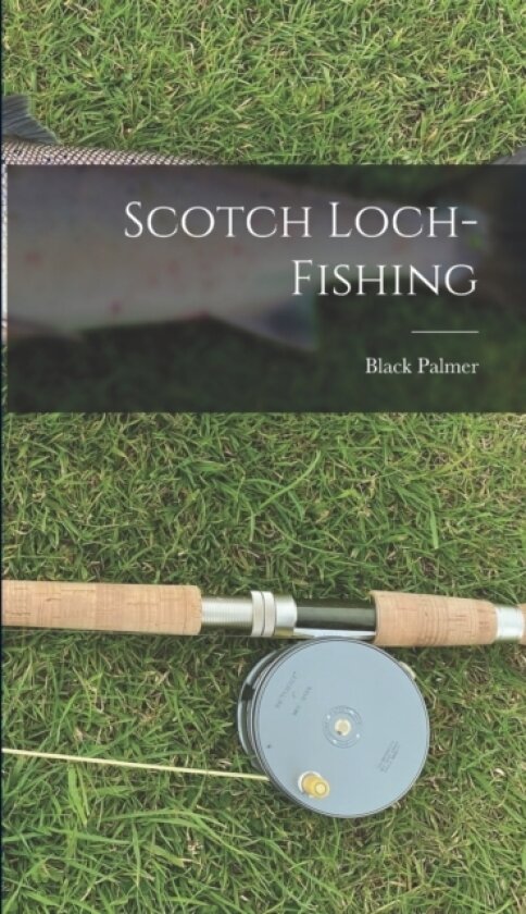Scotch Loch-Fishing av Black Palmer (Hardcover)