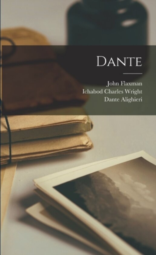 Dante av Dante Alighieri, John Flaxman, Ichabod Charles Wright (Paperback)