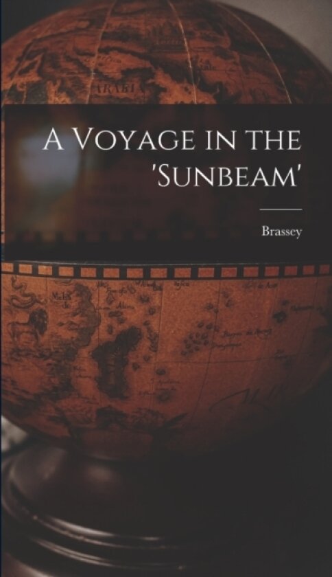 A Voyage in the 'sunbeam' av Brassey (Hardcover)