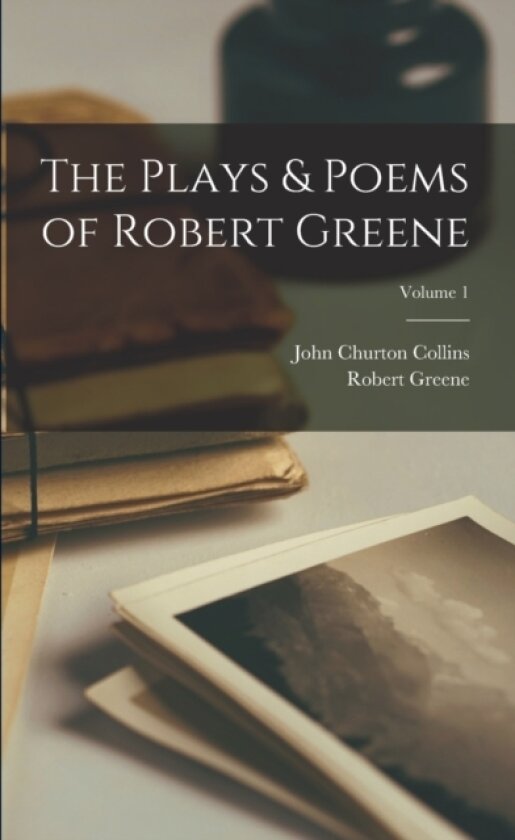 The Plays & Poems of Robert Greene; Volume 1 av John Churton Collins, Robert Greene (Paperback)