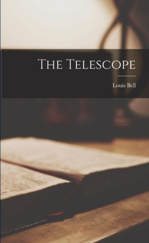 The Telescope av Louis Bell (Paperback)