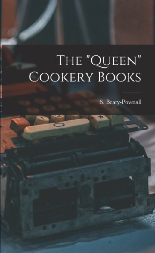 The "queen" Cookery Books av S Beaty-Pownall (Paperback)