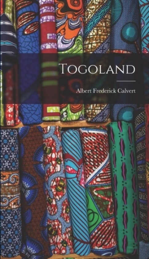 Togoland av Albert Frederick Calvert (Hardcover)
