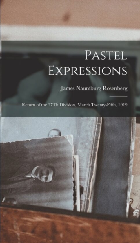 Pastel Expressions av James Naumburg Rosenberg (Hardcover)