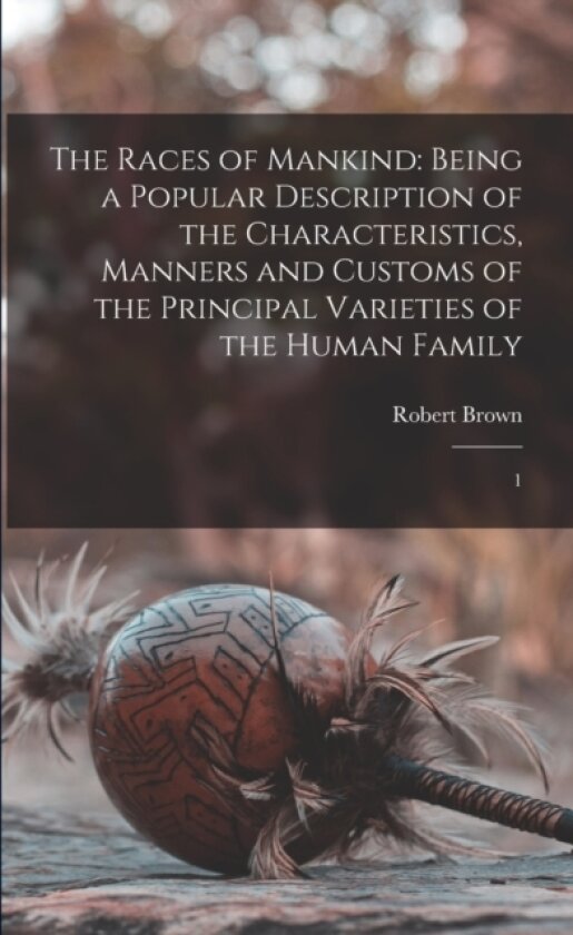 The Races of Mankind av Robert Brown (Paperback)