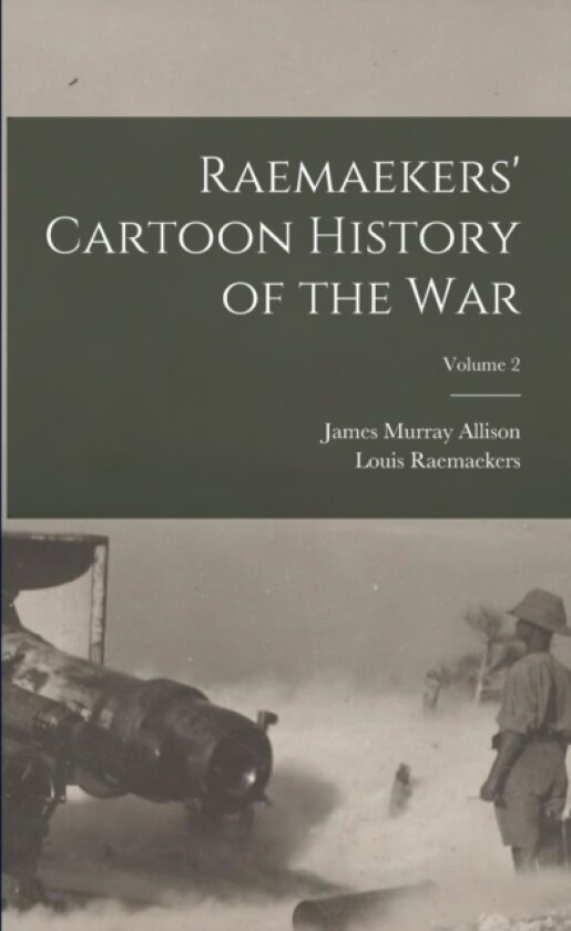 Raemaekers' Cartoon History of the war; Volume 2 av Louis Raemaekers, James Murray Allison (Paperback)