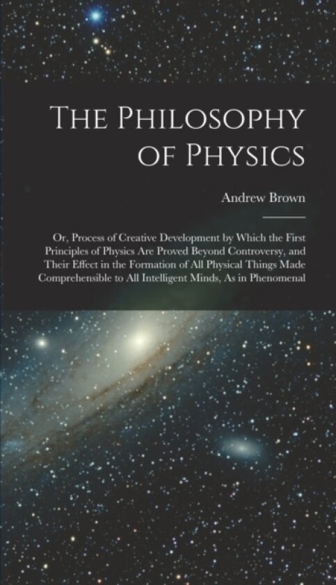 The Philosophy of Physics av Andrew Brown (Hardcover)