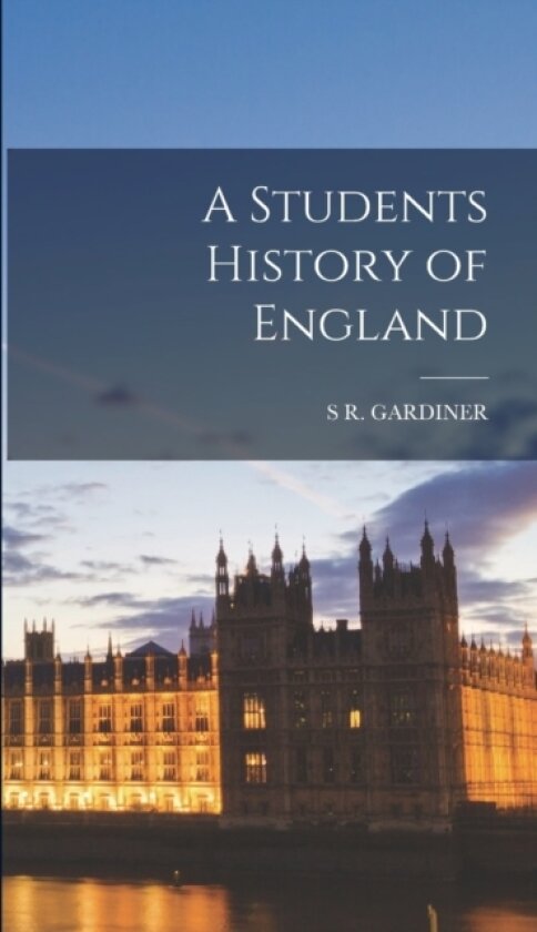 A Students History of England av S R Gardiner (Hardcover)
