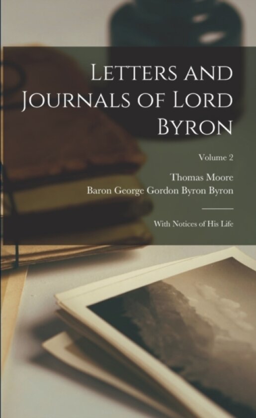 Letters and Journals of Lord Byron av Thomas Moore, Baron George Gordon Byron Byron (Paperback)