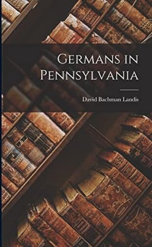Germans in Pennsylvania av David Bachman Landis (Paperback)