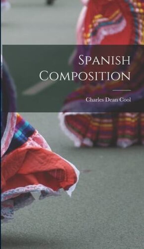 Spanish Composition av Charles Dean Cool (Hardcover)