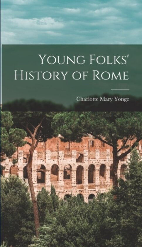 Young Folks' History of Rome av Charlotte Mary Yonge (Hardcover)