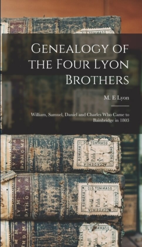Genealogy of the Four Lyon Brothers av M E Lyon (Hardcover)
