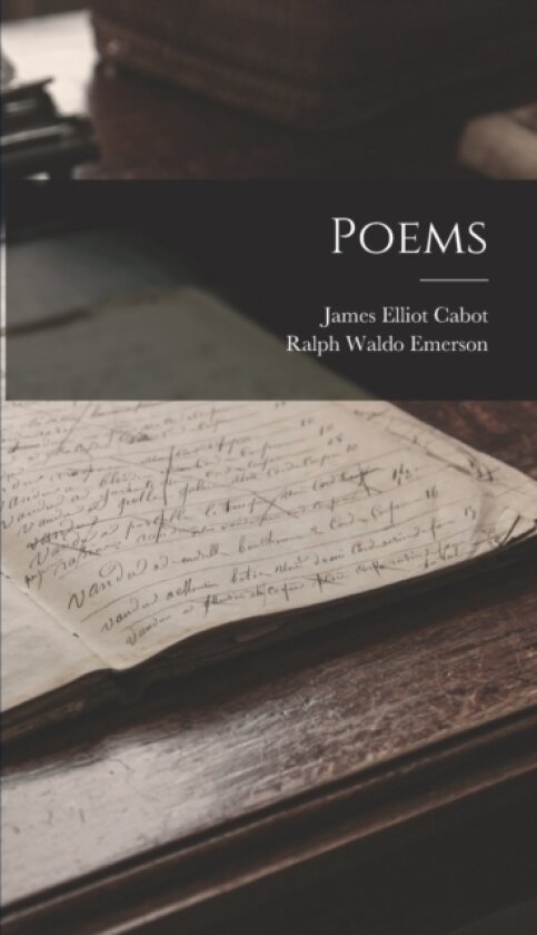 Poems av Ralph Waldo Emerson, James Elliot Cabot (Hardcover)