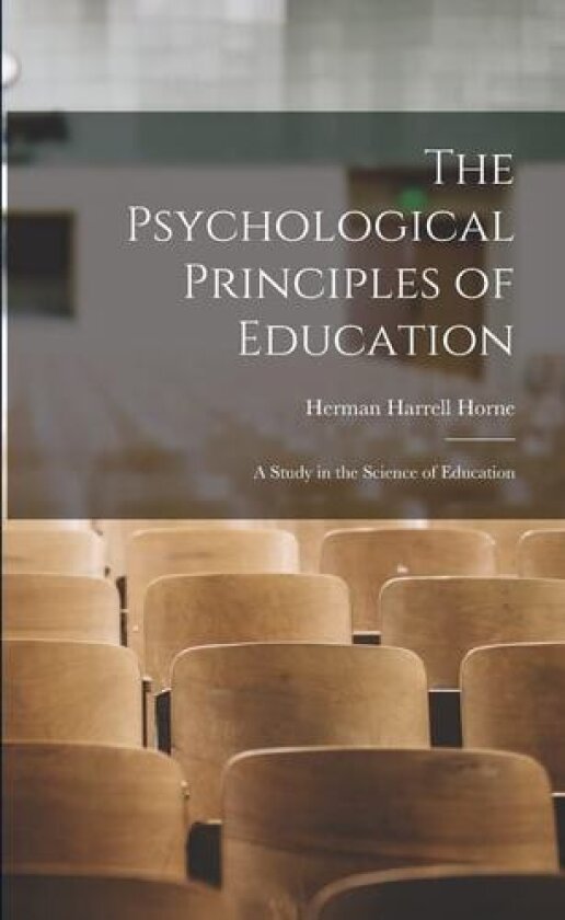 The Psychological Principles of Education av Herman Harrell Horne (Paperback)