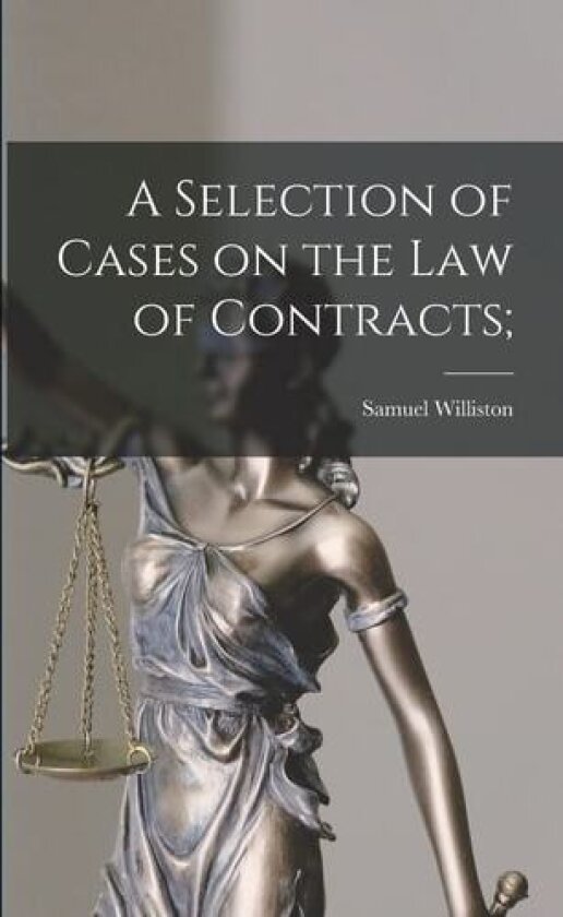A Selection of Cases on the law of Contracts; av Samuel Williston (Paperback)