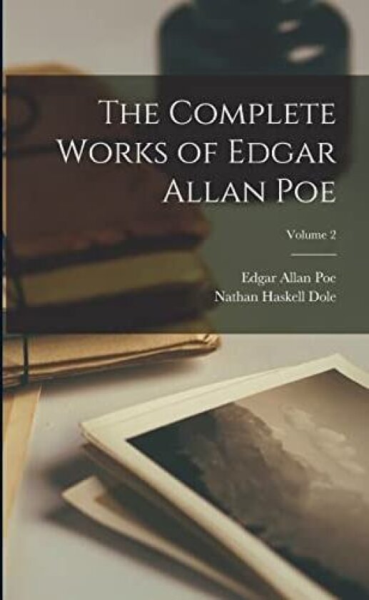 The Complete Works of Edgar Allan Poe; Volume 2 av Edgar Allan Poe, Nathan Haskell Dole (Paperback)