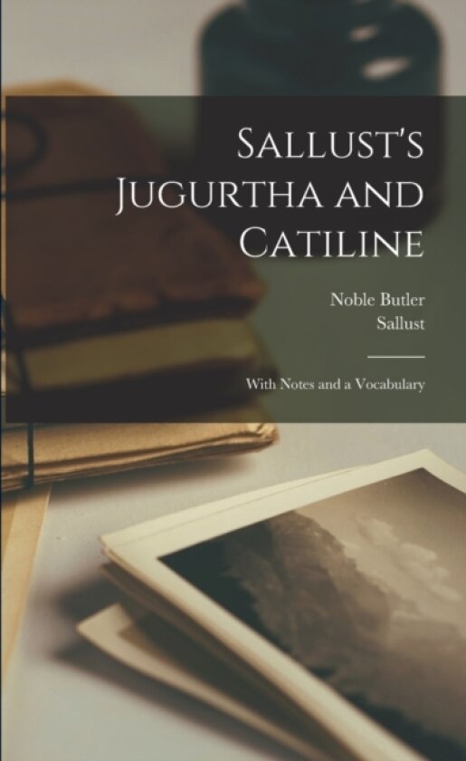 Sallust's Jugurtha and Catiline av Sallust, Noble Butler (Paperback)