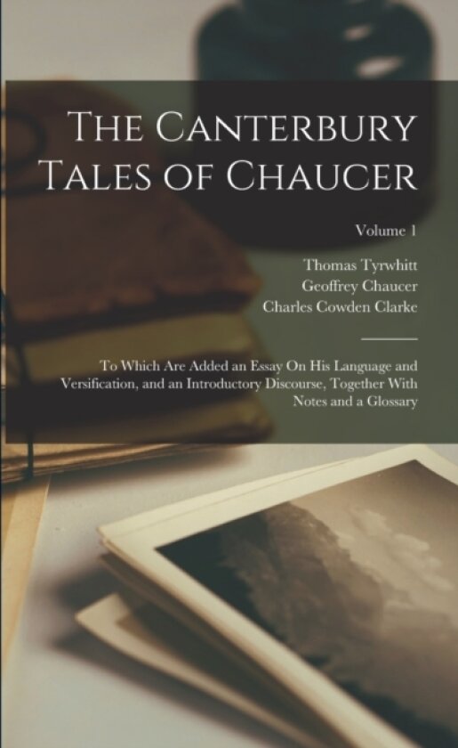 The Canterbury Tales of Chaucer av Charles Cowden Clarke, Geoffrey Chaucer, Thomas Tyrwhitt (Paperback)