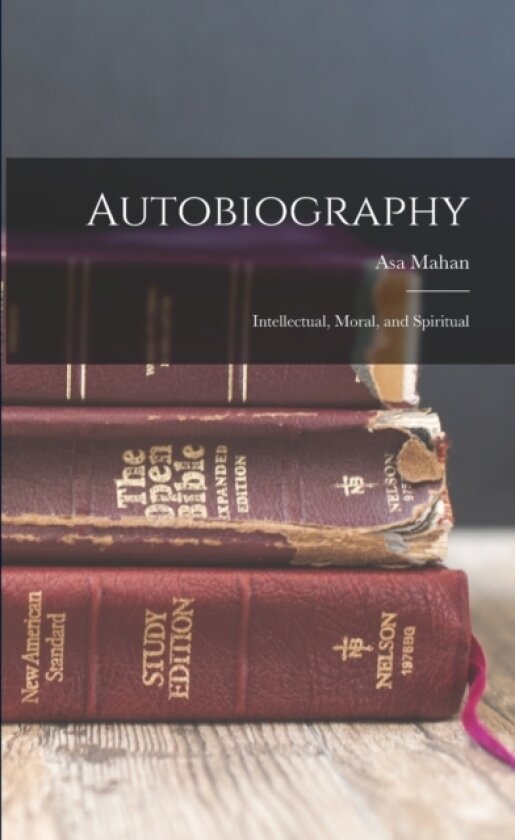 Autobiography av Asa Mahan (Paperback)