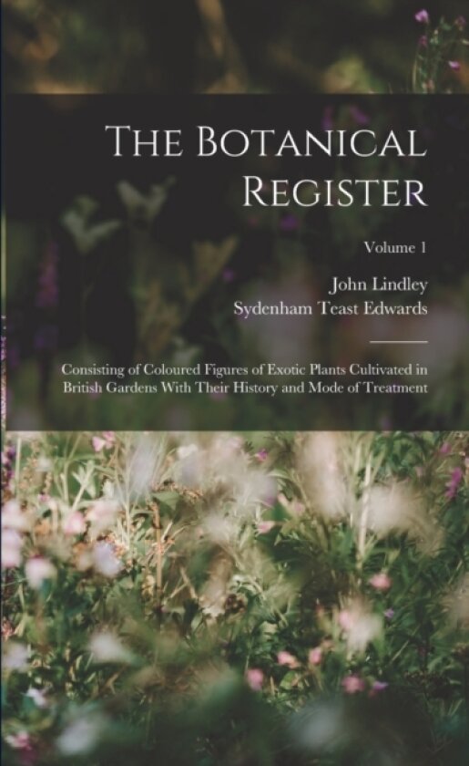 The Botanical Register av John Lindley, Sydenham Teast Edwards (Paperback)