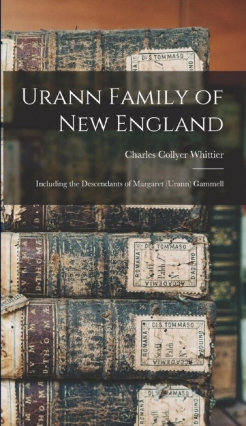 Urann Family of New England av Whittier Charles Collyer (Hardcover)