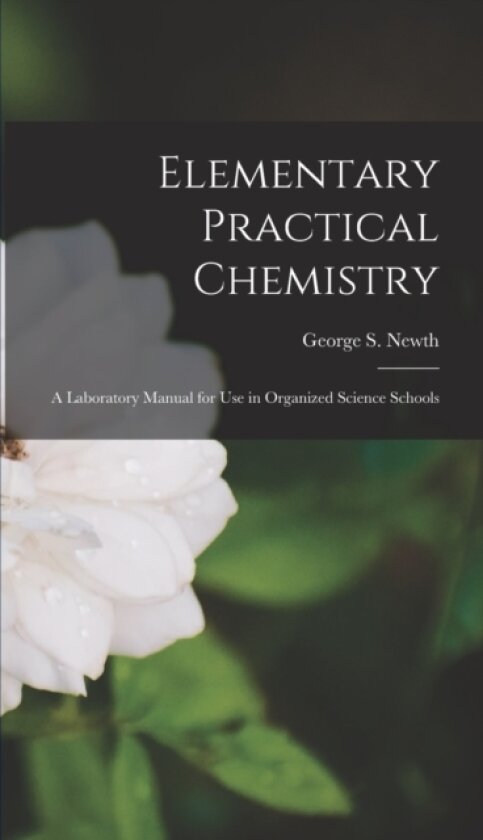Elementary Practical Chemistry av George S Newth (Hardcover)