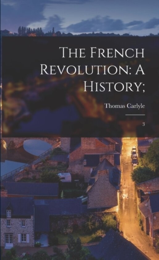 The French Revolution av Thomas Carlyle (Paperback)