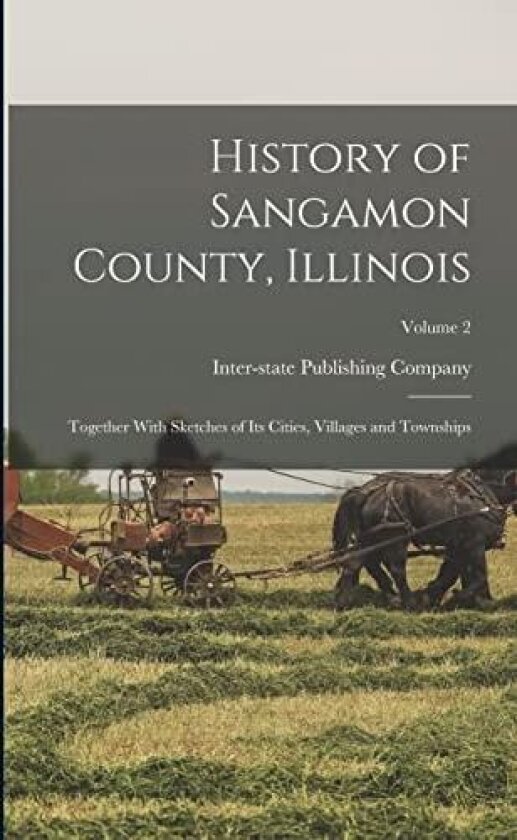 History of Sangamon County, Illinois av Inter-State Publishing Company (Chica (Paperback)