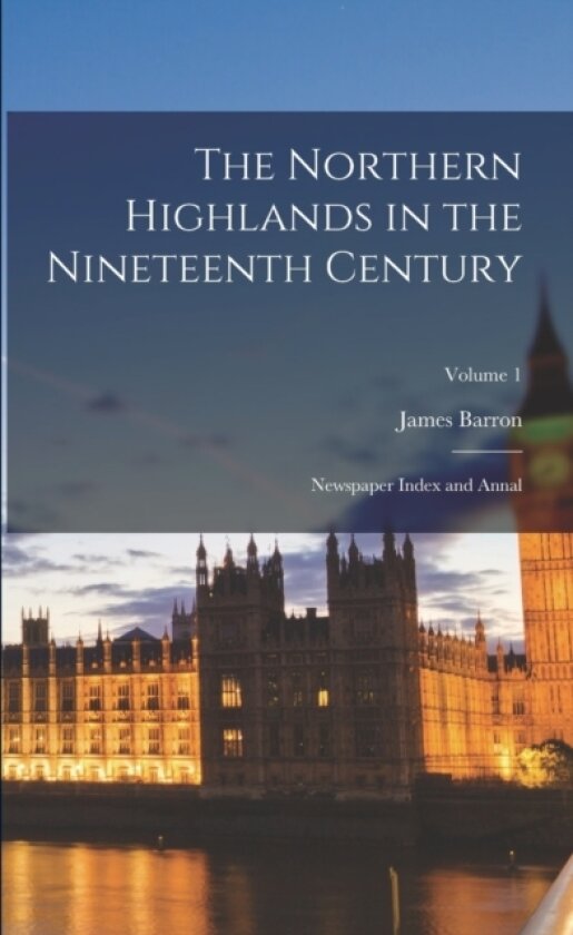 The Northern Highlands in the Nineteenth Century av James Barron (Paperback)