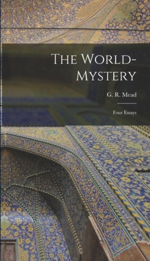 The World-mystery av G R Mead (Hardcover)