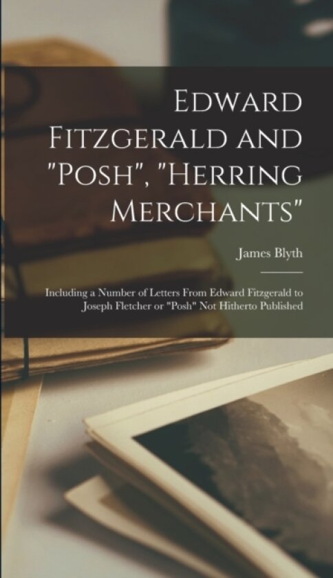Edward Fitzgerald and "Posh", "Herring Merchants" av James Blyth (Hardcover)