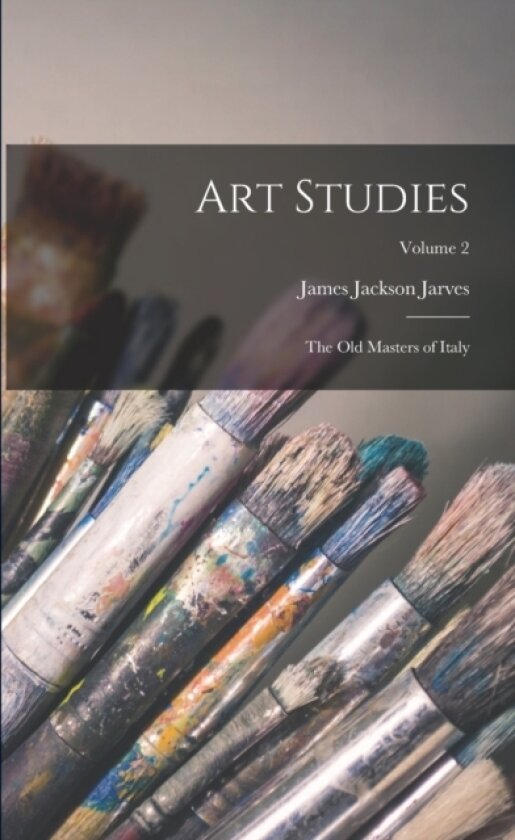 Art Studies av James Jackson Jarves (Paperback)