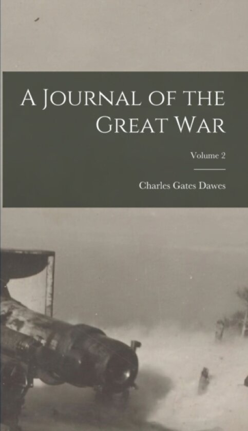 A Journal of the Great War; Volume 2 av Charles Gates Dawes (Hardcover)