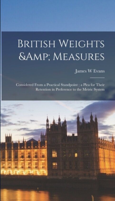 British Weights & Measures av James W Evans (Hardcover)
