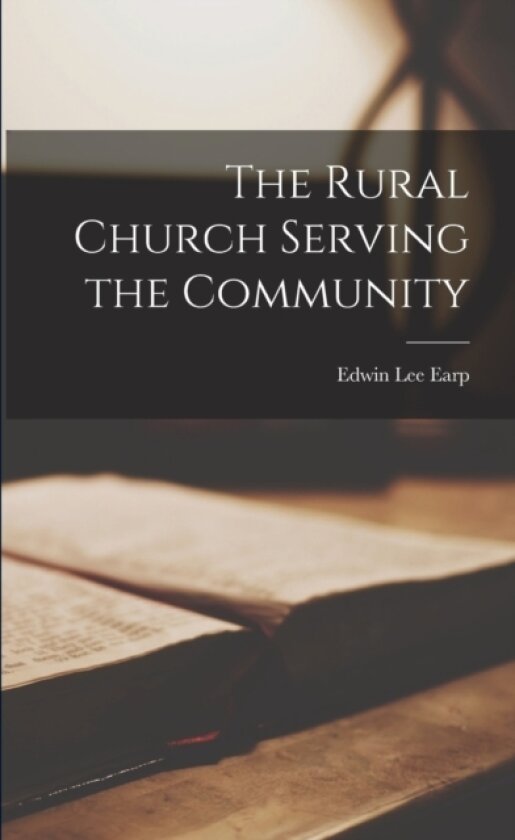 The Rural Church Serving the Community av Edwin Lee Earp (Paperback)