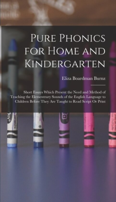 Pure Phonics for Home and Kindergarten av Eliza Boardman Burnz (Hardcover)