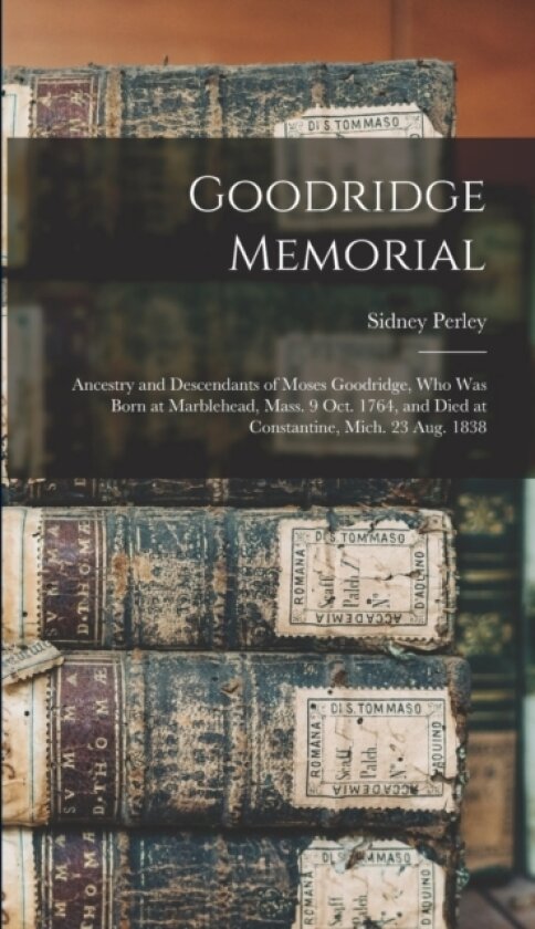 Goodridge Memorial av Sidney Perley (Hardcover)
