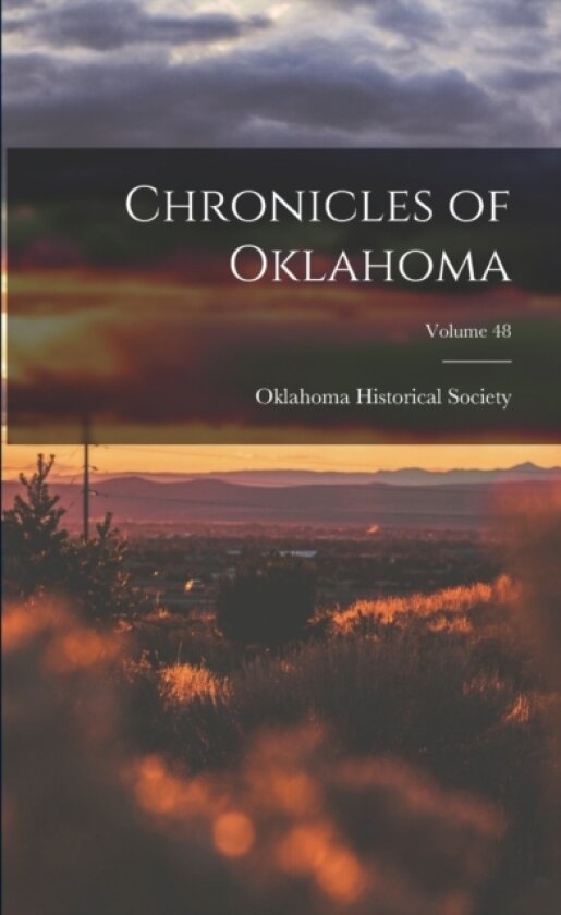 Chronicles of Oklahoma; Volume 48 av Oklahoma Historical Society (Paperback)