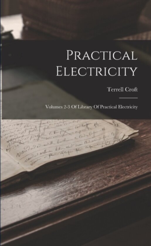 Practical Electricity av Terrell Croft (Paperback)