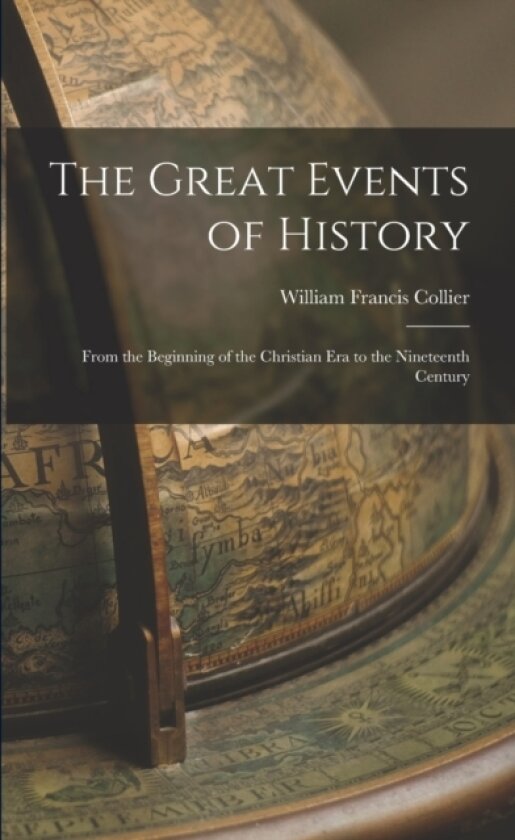 The Great Events of History av William Francis Collier (Paperback)
