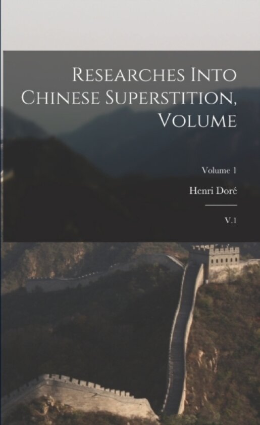 Researches Into Chinese Superstition, Volume av Henri Dore (Paperback)