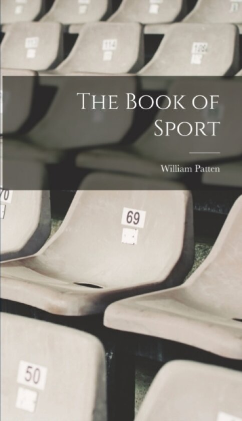 The Book of Sport av William Patten (Hardcover)