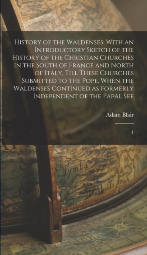 History of the Waldenses av Adam Blair (Hardcover)