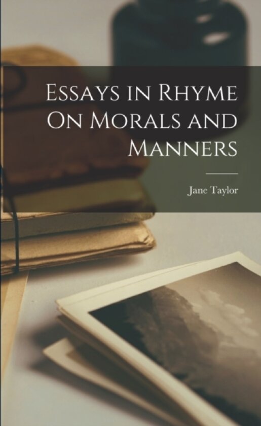 Essays in Rhyme On Morals and Manners av Jane Taylor (Paperback)