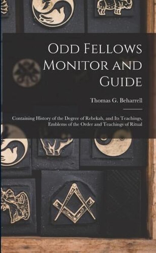 Odd Fellows Monitor and Guide av Thomas G Beharrell (Paperback)