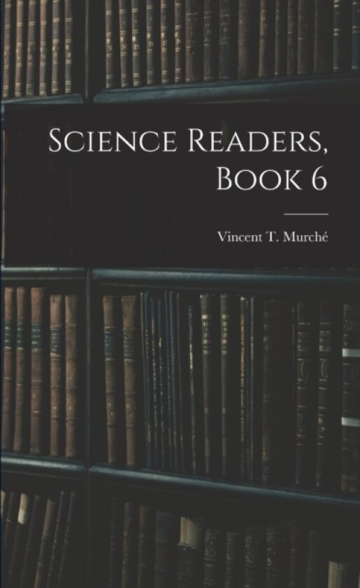 Science Readers, Book 6 av Vincent T Murche (Paperback)