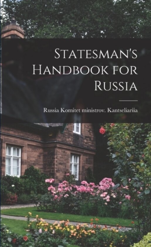 Statesman's Handbook for Russia av Russia Komitet Ministr Kantseliariia (Paperback)